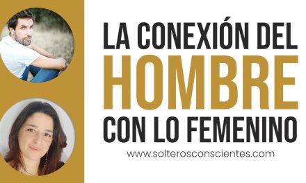La Conexión del Hombre con lo Femenino