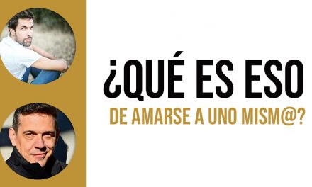 ¿Qué es eso de AMARSE A UNO MISMO y cómo se hace?